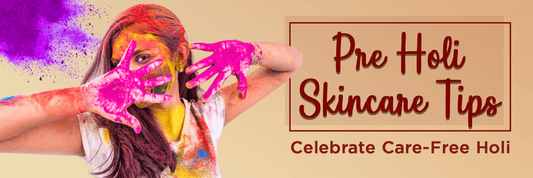 Pre Holi Skin Care Tips
