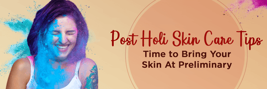 Post Holi Skincare Tips
