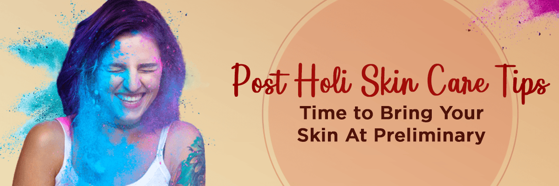 Post Holi Skincare Tips